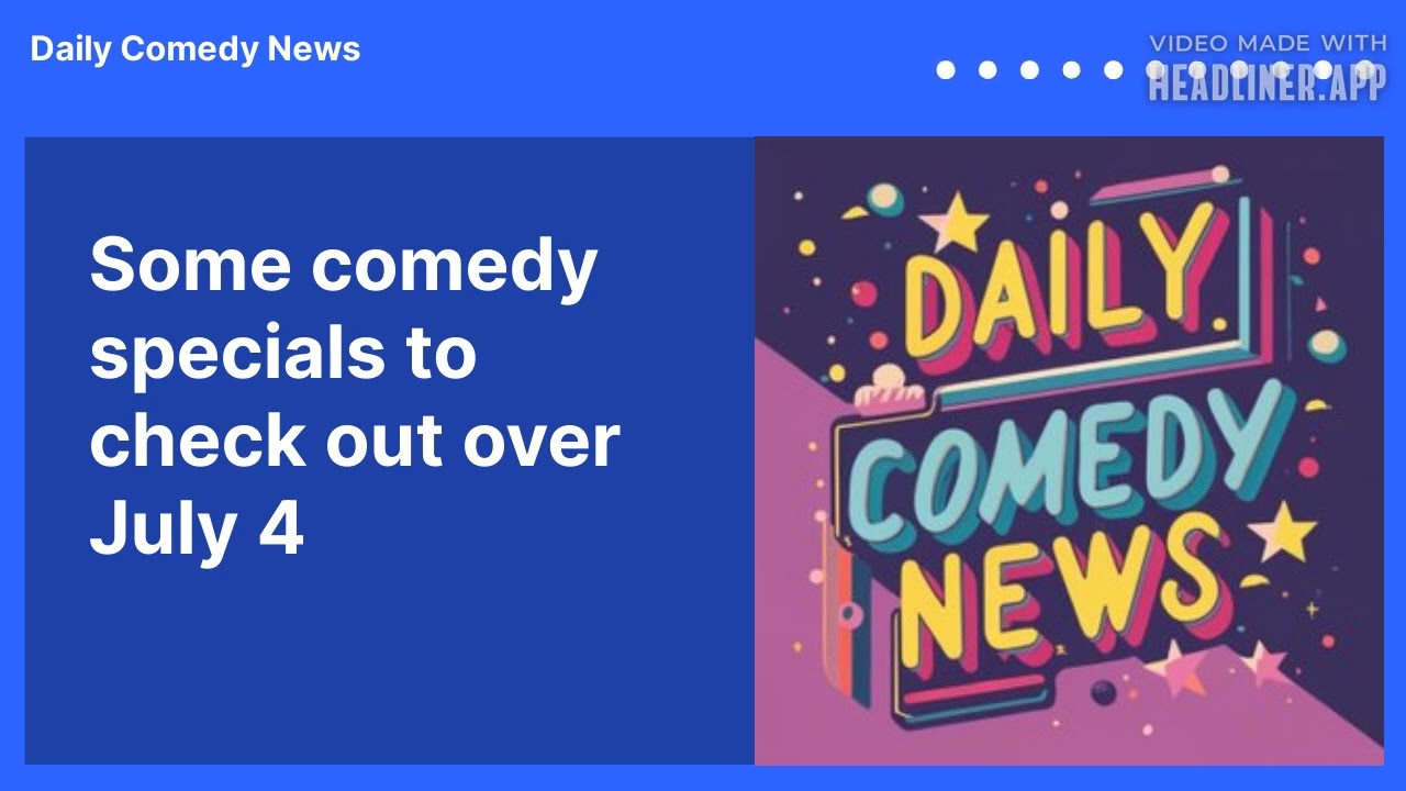 Some comedy specials to check out over July 4