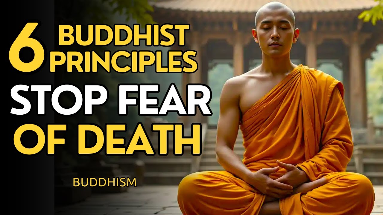 6 Buddhist Principles To Stop The Fear Of Death | Buddhism
