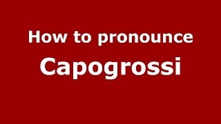 How to pronounce Capogrossi