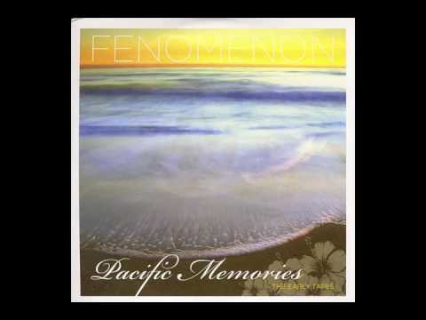 Fenomenon - Pacific Memories (HQ)