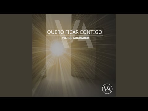 Quero Ficar Contigo - Voz de Adorador Oficial