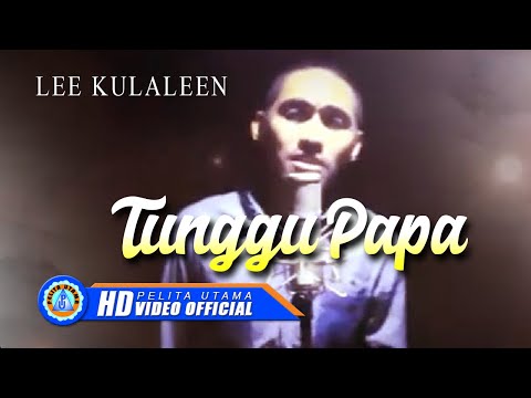 LEE KULAEEN - TUNGGU PAPA (Official Music Video)