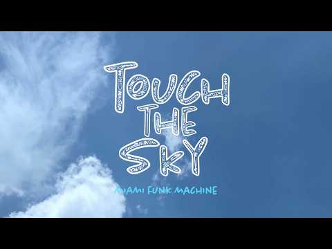 Miami Funk Machine - Touch The Sky (Visual)