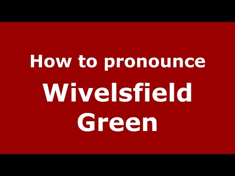 How to pronounce Wivelsfield Green