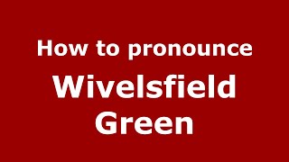 How to pronounce Wivelsfield Green