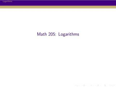 MATH 205, Video 19: Logarithms