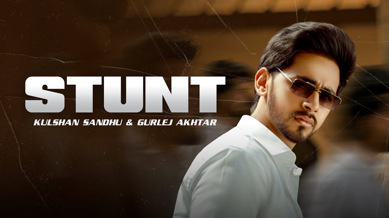Stunt song lyrics in Hindi,Kulshan Sandhu, Gurlez Akhtar best 2022 Stunt song lyrics in Hindi – Kulshan Sandhu, Gurlez Akhtar best 2022