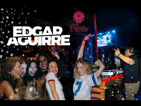 EDGAR AGUIRRE 2022 - FeriaClub (official Aftermovie)