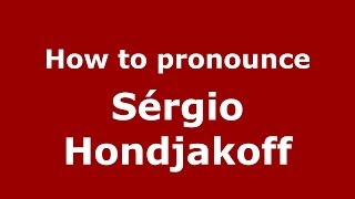 How to pronounce Sérgio Hondjakoff