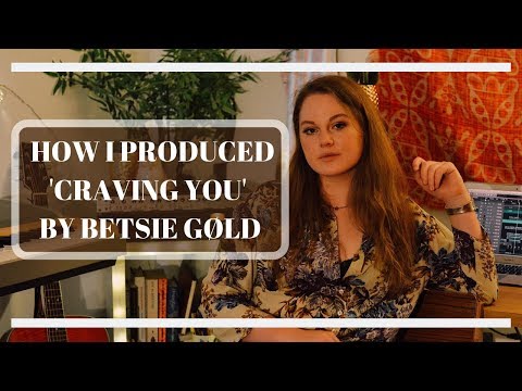 How I Produced 'Craving You' by BETSIE GØLD