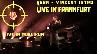 Vega - Vincent Outro | Live im Publikum | Live in Frankfurt