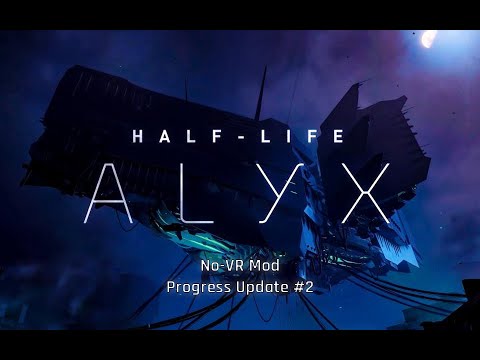 Half-Life Alyx - No Vr Mod (Without Driver) - Progress Update #2