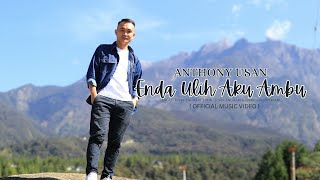 Download lagu Enda Ulih Aku Ambu - Anthony Usan  mp3 Download lagu Enda Ulih Aku Ambu - Anthony Usan  mp3