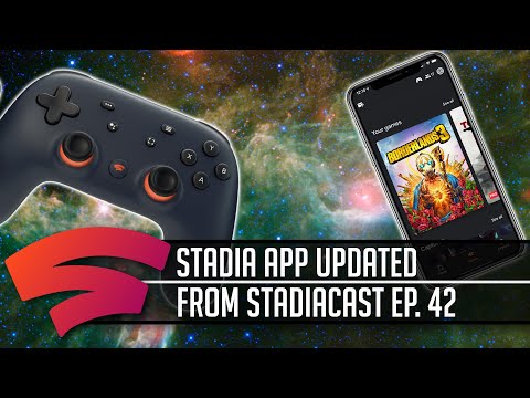 Stadia App Updated and the lack of new games | Part of Stadiacast 42