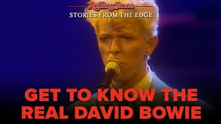 Get To Know the Real David Bowie | Rolling Stone: Stories From the Edge