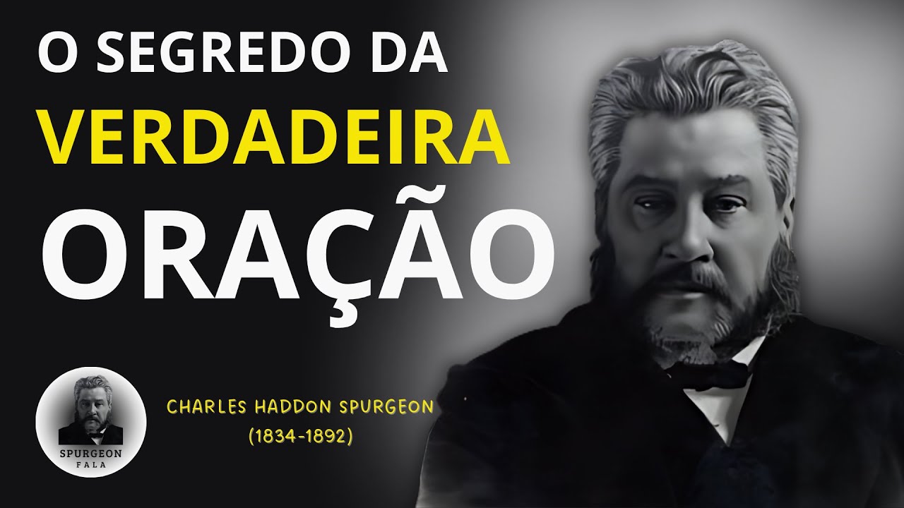 CHARLES H. SPURGEON - O SEGREDO DO PODER DA ORAÇÃO
