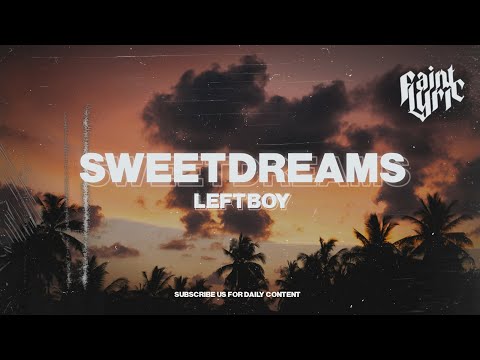 Left Boy - Sweet Dreams (Lyrics) "What You Looking At Baby"