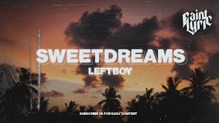 Left Boy - Sweet Dreams (Lyrics) &quot;What You Looking At Baby&quot;