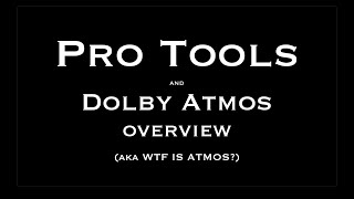 Video thumbnail for Pro Tools & Dolby Atmos Overview by Pro Tools Services
