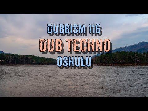 🌲DUBBISM 116 - Oshulu | Dub Techno Session 2023🌲