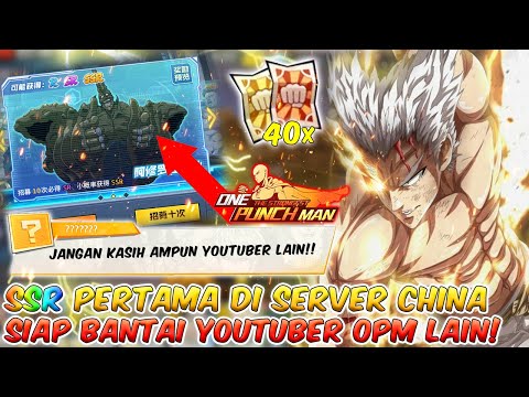 SSR PERTAMA DI SERVER CHINA! SIAP BANTAI YOUTUBER OPM LAIN!!! | One Punch Man The Strongest Man Indo