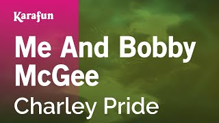 Karaoke Me And Bobby McGee - Charley Pride *