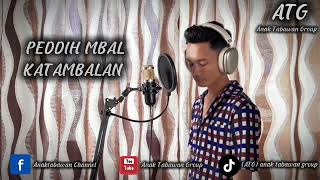 Download lagu (ATG) PEDDIH MBAL KATAMBALAN mp3