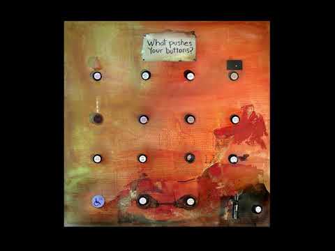 WHAT PUSHES YOUR BUTTONS?