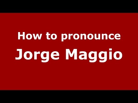 How to pronounce Jorge Maggio (Spanish/Argentina) - PronounceNames.com