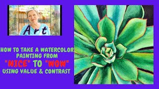How to take a watercolor painting from &quot;Nice&quot; to &quot;Wow&quot; using value &amp; contrast!