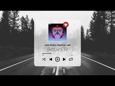 Josh Rubin, Highlnd, nøll - Don't Want To Feel (No Copyrigtht Music)