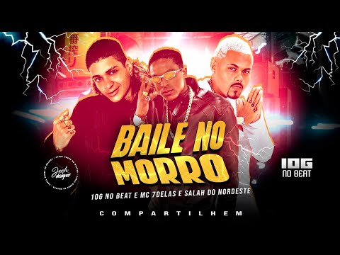 MC 10G, SALAH DO NORDESTE, MC 7DELAS - BAILE NO MORRO - REMIX BREGA FUNK