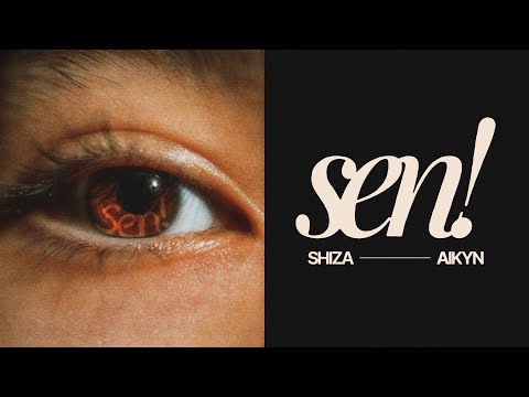 Shiza, Aikyn - Sen! (Lyrics video)