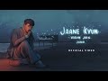 Jaane Kyun Music Video Varun Jain JUNO VYRL Originals
