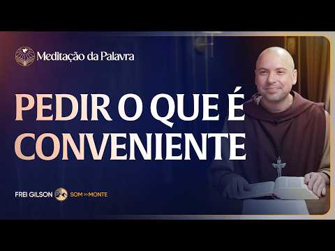Pedir o que é conveniente | (Mateus 7, 7-12) #2633 | Meditação da Palavra