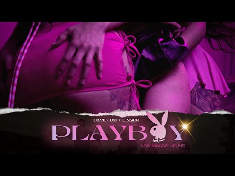 David BM x Linser - PLAYBOY  (Video Oficial)