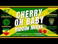 CHERRY OH BABY Riddim Mixxx Capleton Buju Banton Eric Donaldson Alborosie And More