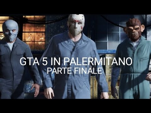 GTA 5 IN PALERMITANO [PARTE FINALE] Il Grande Colpo dei Tre Tignusi