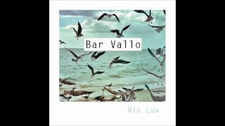 Rio Luv - Bar Vallo (OFFICIAL AUDIO)