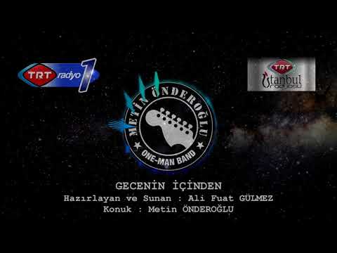 TRT Radyo 1/ Gecenin İçinden / Konuk : Metin Önderoğlu One Man Band