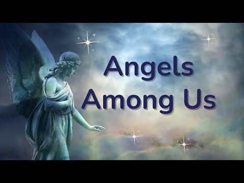They Walk Among Us: The Truth About Earth’s Angels