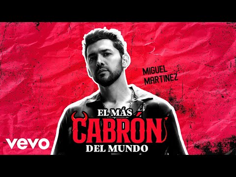 Miguel Martinez - El Más Cabrón Del Mundo (Video Oficial)