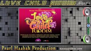 Love Child  Riddim Mix ||MAY 2016||  (Pearl Haabah Production) @djeasy