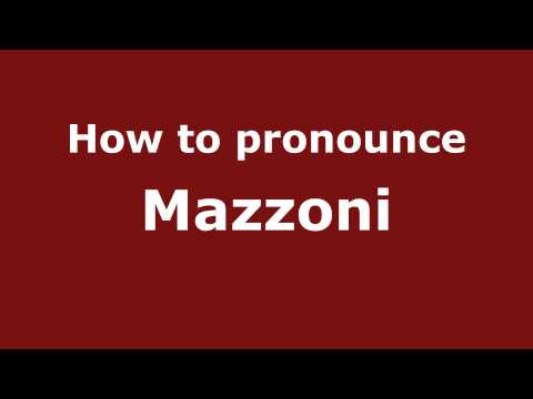 How to Pronounce Mazzoni - PronounceNames.com