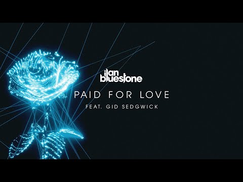 ilan Bluestone feat. Gid Sedgwick 'Paid For Love' (Extended Mix)