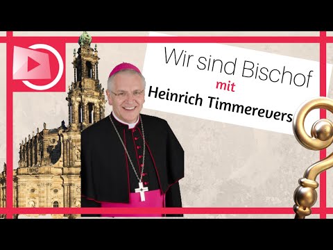 Wir sind Bischof mit Heinrich Timmerevers
