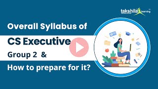 CS Executive Group 2 - Overview of Syllabus | Paper wise - Join CS Executive Online Video Lectures