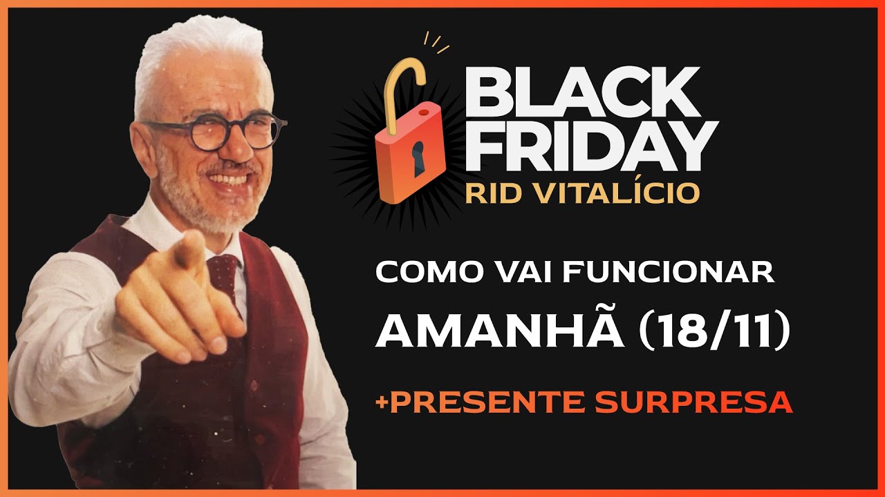 🔥 COMO VAI FUNCIONAR AMANHÃ + PRESENTE SURPRESA - BLACK FRIDAY RID VITALÍCIO