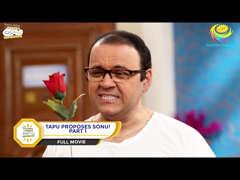 TAPU PROPOSES SONU! I PART 1 I FULL MOVIE I Taarak Mehta Ka Ooltah Chashmah |  तारक मेहता