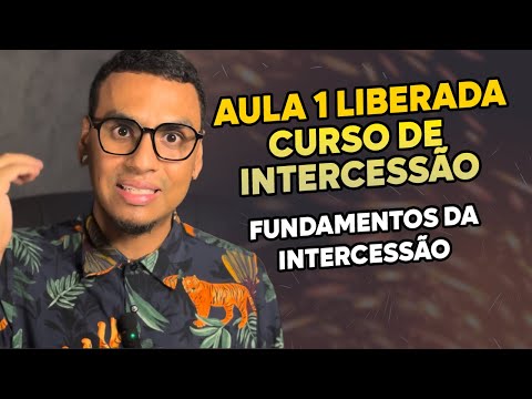 O QUE É INTERCESSÃO? | AULA 1 LIBERADA OS FUNDAMENTOS DA INTERCESSÃO E BATALHA ESPIRITUAL